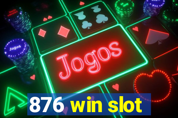 876 win slot